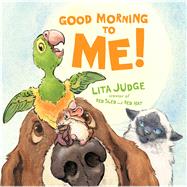 Good Morning to Me! by Judge, Lita; Judge, Lita, 9781481403696