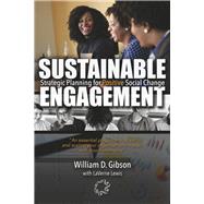 Sustainable Engagement Strategic Planning for Positive Social Change by Gibson, William D.; Lewis, LaVerne, 9781638773696