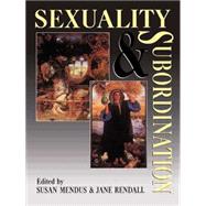 Sexuality and Subordination: Interdisciplinary Studies of Gender in the Nineteenth Century by Mendus,Susan;Mendus,Susan, 9780415013697