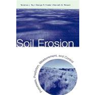 Soil Erosion Processes, Prediction, Measurement, and Control by Toy, Terrence J.; Foster, George R.; Renard, Kenneth G., 9780471383697