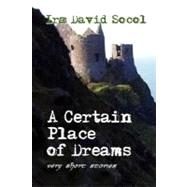A Certain Place of Dreams: Very Short Stories by Socol, Ira David, 9780615163697