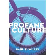 Profane Culture by Willis, Paul E., 9780691163697