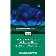 Bless the Beasts and Children by Swarthout, Glendon, 9780743493697