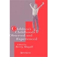 Children's Childhoods: Observed And Experienced by Mayall,Berry;Mayall,Berry, 9780750703697