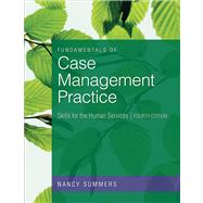 Fundamentals of Case Management Practice : Skills for the Human Services by Summers, Nancy, 9780840033697