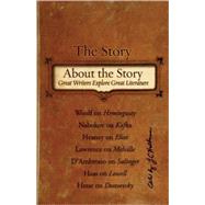 The Story About the Story Great Writers Explore Great Literature by Hallman, J.C., 9780980243697
