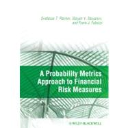 A Probability Metrics Approach to Financial Risk Measures by Rachev, Svetlozar T.; Stoyanov, Stoyan V.; Fabozzi, Frank J., 9781405183697
