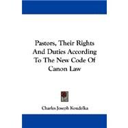 Pastors, Their Rights and Duties According to the New Code of Canon Law by Koudelka, Charles Joseph, 9781430453697
