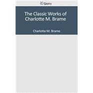 The Classic Works of Charlotte M. Brame by Brame, Charlotte M., 9781501043697