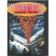 Too Close to Call by Kelsay, Michael, 9781578063697