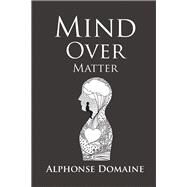 Mind over Matter by Domaine, Alphonse, 9781796003697