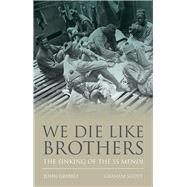 We Die Like Brothers The Sinking of the SS Mendi by Gribble, John; Scott, Graham, 9781848023697
