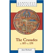 The Crusades, c.1071–c.1291 by Jean Richard , Translated by Jean Birrell, 9780521623698