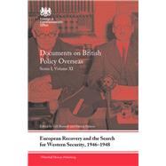 European Recovery and the Search for Western Security, 1946-1948: Documents on British Policy Overseas, Series I, Volume XI by Bennett; Gill, 9781138183698