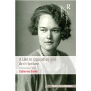 A Life in Education and Architecture: Mary Beaumont Medd by Burke,Catherine, 9781138253698