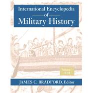 International Encyclopedia of Military History by Bradford,James C., 9781138873698