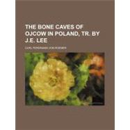 The Bone Caves of Ojcow in Poland by Von Roemer, Carl Ferdinand, 9781151713698