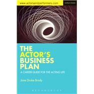 The Actor's Business Plan: A Career Guide for the Acting Life by Drake Brody, Jane, 9781472573698