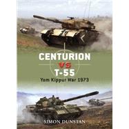 Centurion vs T-55 Yom Kippur War 1973 by Dunstan, Simon; Palmer, Ian; Gerrard, Howard; Wason, Griff, 9781846033698