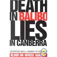 Death in Balibo, Lies in Canberra by Ball, Desmond; McDonald, Hamish, 9781865083698