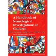 A Handbook of Neurological Investigations in Children by King, Mary D.; Stephenson, John B. P., 9781898683698