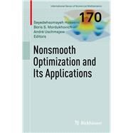 Nonsmooth Optimization and Its Applications by Hosseini, Seyedehsomayeh; Mordukhovich, Boris S.; Uschmajew, Andr, 9783030113698