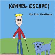 Kennel Escape! by Pridham, Eric, 9798350923698