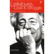Lefebvre, Love and Struggle: Spatial Dialectics by Shields,Rob, 9780415093699