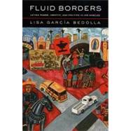 Fluid Borders by Garcia Bedolla, Lisa, 9780520243699