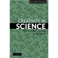 Creativity in Science: Chance, Logic, Genius, and Zeitgeist by Dean Keith Simonton, 9780521543699
