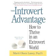 The Introvert Advantage How Quiet People Can Thrive in an Extrovert World by Laney Psy.D., Marti Olsen, 9780761123699