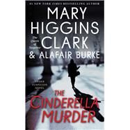The Cinderella Murder An Under Suspicion Novel by Clark, Mary Higgins; Burke, Alafair, 9781476763699