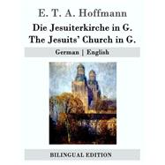 Die Jesuiterkirche in G. / the Jesuits' Church in G. by Hoffmann, E. T. A.; Oxenford, John, 9781507683699