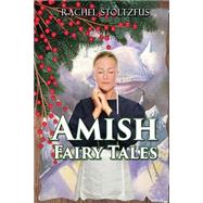 Amish Fairy Tales by Stoltzfus, Rachel, 9781522813699