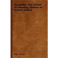 Toxophilus -the School of Shooting History of Archery Series by Ascham, Roger, 9781846643699