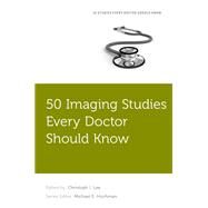 50 Imaging Studies Every Doctor Should Know by Lee, Christoph; Hochman, Michael E., 9780190223700
