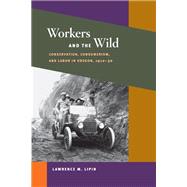 Workers And the Wild by Lipin, Lawrence M., 9780252073700