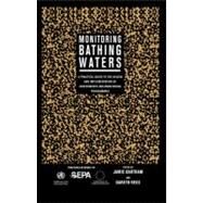 Monitoring Bathing Waters: A Practical Guide to the Design and Implementation of Assessments and Monitoring Programmes by Bartram; Jamie, 9780419243700