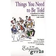 Things You Need to Be Told : An Etiquette Manifesto by Unknown, 9780425183700
