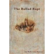 The Ballad Rapt by Duncan, Ian Robertson, 9780615193700