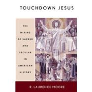 Touchdown Jesus by Moore, R. Laurence, 9780664223700