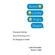 Bored, Lonely, Angry, Stupid by Fernandez, Luke; Matt, Susan J., 9780674983700