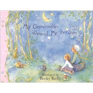 My Grandmother Showed Me the Stars by Kelly, Becky, 9780740763700