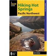 Hiking Hot Springs in the Pacific Northwest A Guide to the Areas Best Backcountry Hot Springs by Litton, Evie; Jackson, Sally, 9780762783700