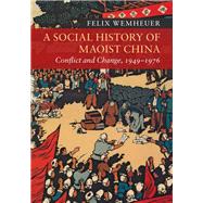 A Social History of Maoist China by Wemheuer, Felix, 9781107123700