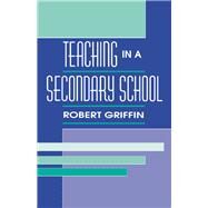 Teaching in A Secondary School by Griffin,Robert, 9781138983700