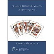 Number Theory Revealed: A Masterclass by Andrew Granville, 9781470463700