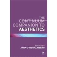 The Continuum Companion to Aesthetics by Ribeiro, Anna Christina, 9781847063700
