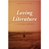 Loving Literature by Lynch, Deidre Shauna, 9780226183701