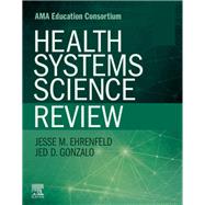 Health Systems Science Review by Ehrenfeld, Jesse M., M.D.; Gonzalo, Jed D., M.D., 9780323653701